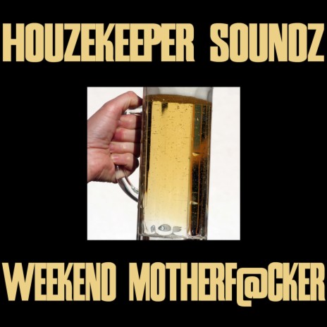 Weekend Motherf@Cker | Boomplay Music