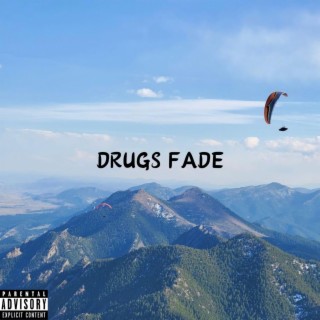 DRUGS FADE