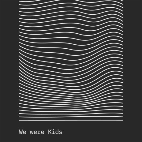 We Were Kids | Boomplay Music