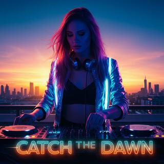 Catch The Dawn lyrics | Boomplay Music