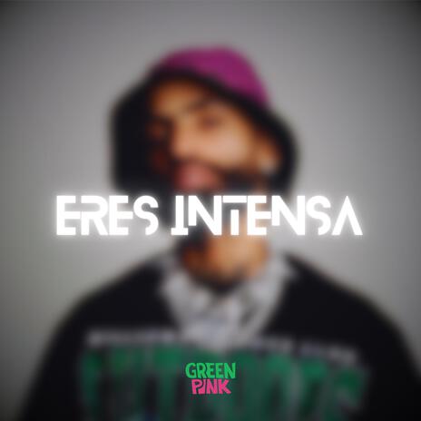 Eres Intensa | Boomplay Music