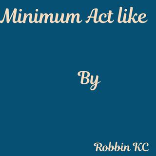 Minimum Act Like