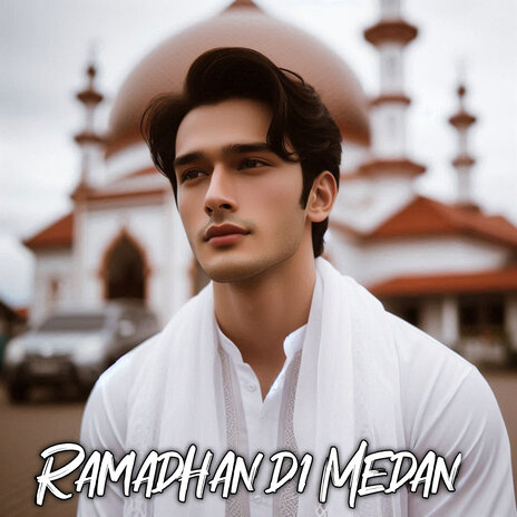 Ramadhan Di Medan | Boomplay Music