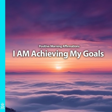 Positive Morning Affirmations I Am Achieving My Goals (feat. Jess Shepherd) | Boomplay Music