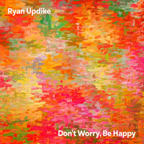 Don't Worry, Be Happy | Boomplay Music