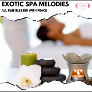 Exotic Spa Melodies: All Time Blessed with Peace