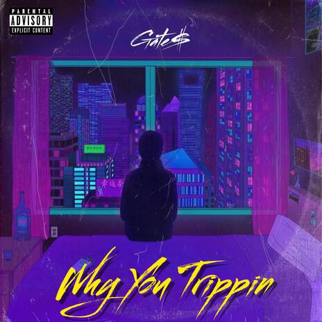 Why You Trippin | Boomplay Music