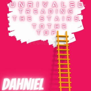 UNRIVALED; TREADING THE STAIRS TO THE TOP