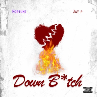 DOWN BITCH ft. Jay P lyrics | Boomplay Music