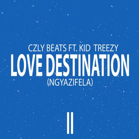 Love Destination II(Ngyazifela) (feat. Kid Treezy) | Boomplay Music