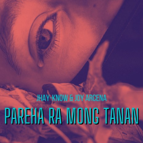 Pareha Ra Mong Tanan ft. Joy Arcena | Boomplay Music
