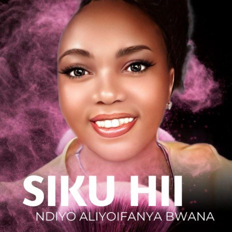 SIKU HII NDIYO ALIYOIFANYA BWANA | Boomplay Music