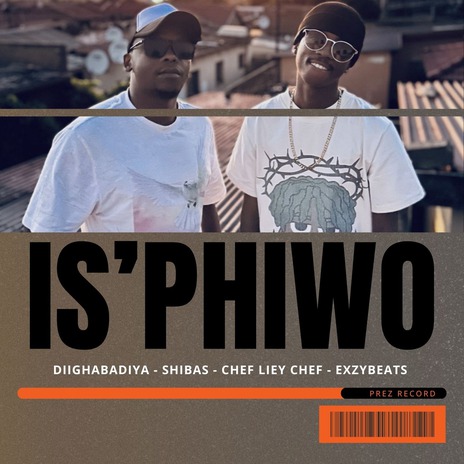 Is'phiwo ft. Shibas, Chef Liey Chef & ExzyBeats | Boomplay Music