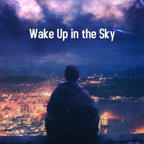 Wake Up in the Sky