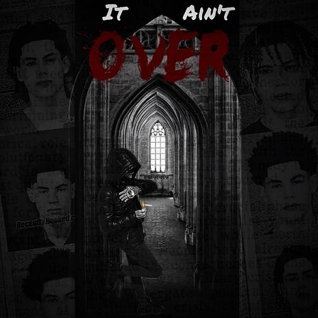 It Ain't Over | Boomplay Music