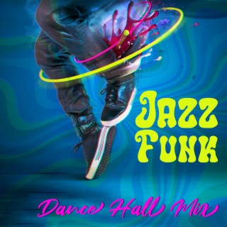 Jazz Funk – Dance Hall Mix
