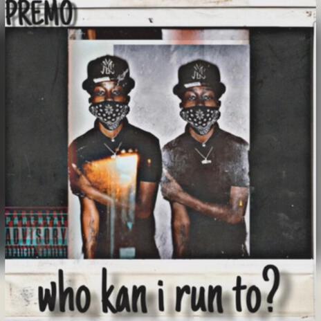 Who Kan I Run To? | Boomplay Music