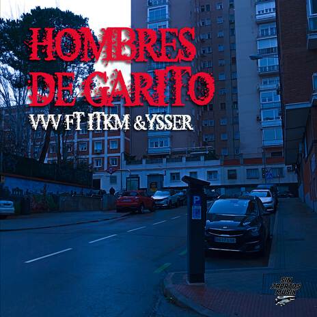 HOMBRES DE GARITO ft. ITKM, YSSER & Sinzapatosmusic | Boomplay Music