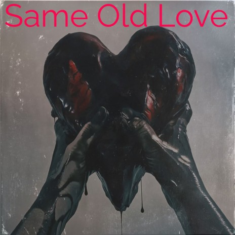 Same Old Love | Boomplay Music