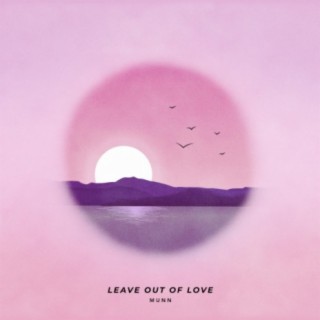 Leave Out of Love