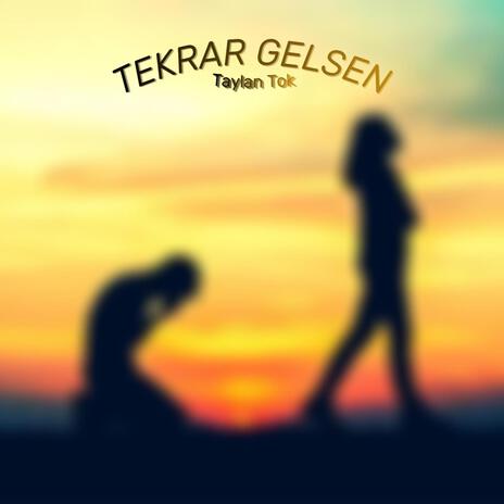 TEKRAR GELSEN | Boomplay Music