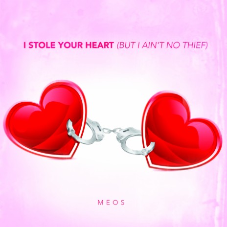 I Stole Your Heart (But I Ain't No Thief) | Boomplay Music