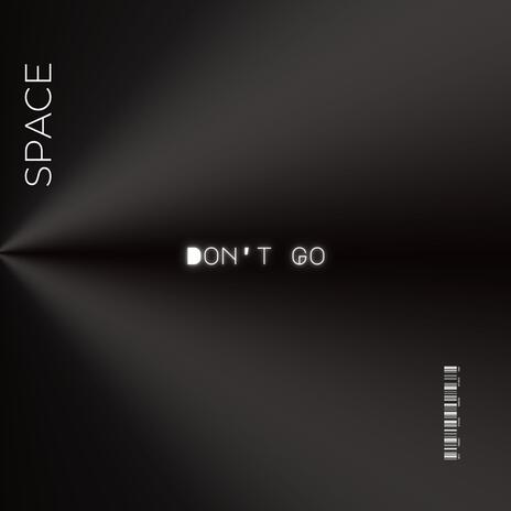 Don't Go | Boomplay Music