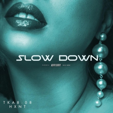 Slow Down ft. Hxnt | Boomplay Music