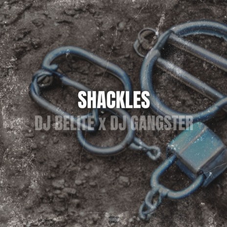 Shackles ft. Dj Belite | Boomplay Music