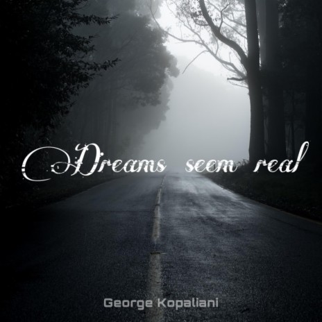 Dreams Seem Real | Boomplay Music