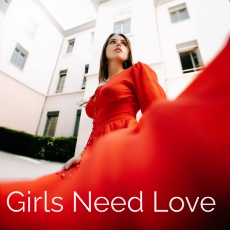 Girls Need Love | Boomplay Music
