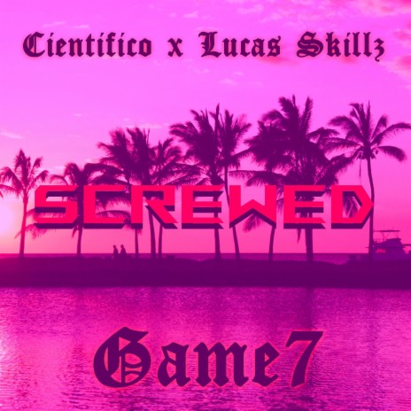 Game7 (Screwed) ft. Lucas skillz