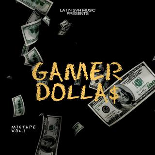 GAMER DOLLA$