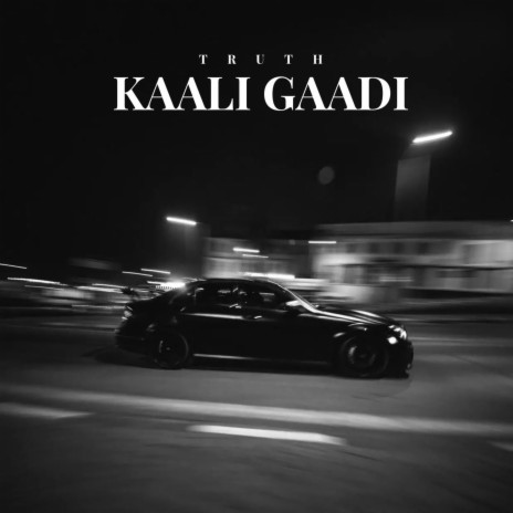 KAALI GAADI ft. TRUTH | Boomplay Music
