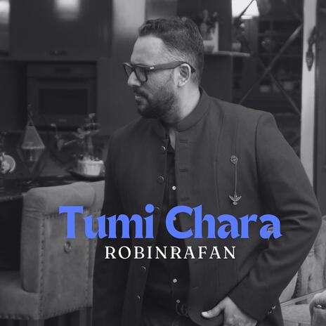 Tumi Chara তুমি ছাড়া রবিন রাফান অরিজিনাল | Boomplay Music