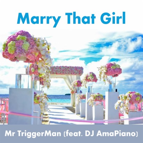 Marry That Girl ft. DJ AmaPiano | Boomplay Music