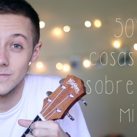 Cantando 50 Cosas Sobre Mi | Boomplay Music