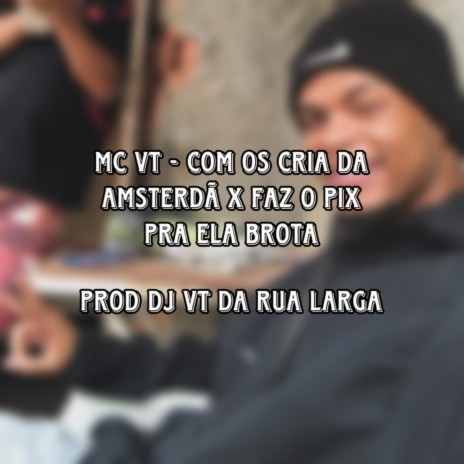 COM OS CRIA DA AMSTERDÃ X FAZ O PIX PRA ELA BROTA