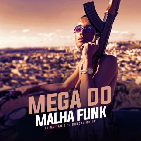Mega do Malha Funk (feat. Dj Gordão do Pc) | Boomplay Music