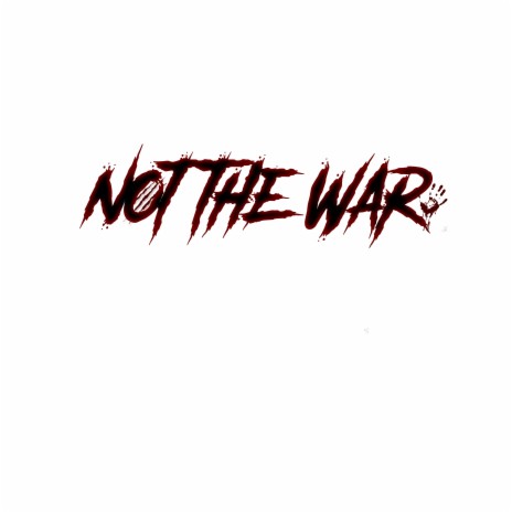 Not the War | Boomplay Music