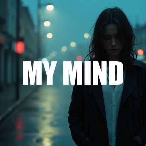 My Mind | Boomplay Music