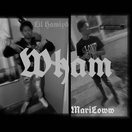 Wham ft. Lil Hamiyd | Boomplay Music