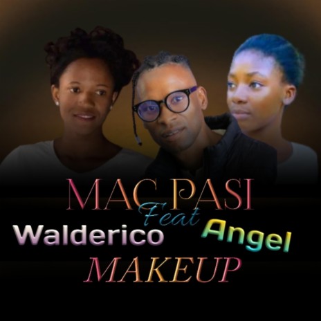 Makeup (feat. Walderico & Angel) | Boomplay Music