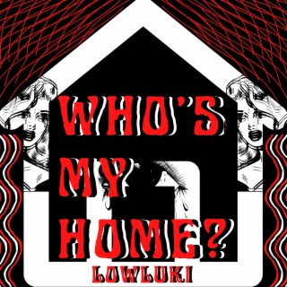 Who's my home? lyrics | Boomplay Music