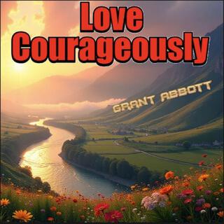 Love Courageously lyrics | Boomplay Music