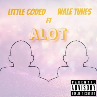 ALOT ft. Wale Tunes lyrics | Boomplay Music
