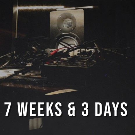 7 weeks & 3 days