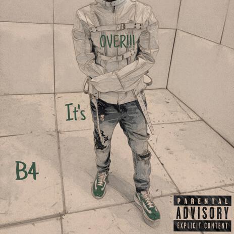 B4 It's OVER | Boomplay Music