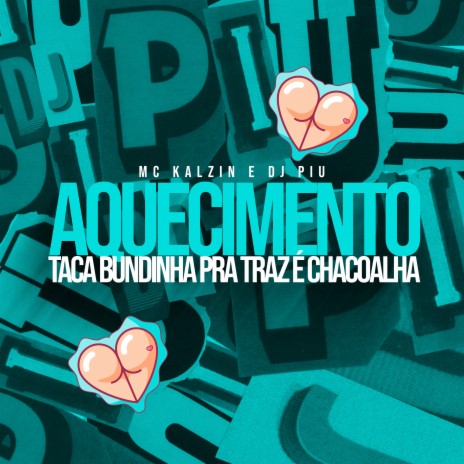 Aquecimento Taca a Bundinha pra Traz e Chacoalha ft. MC Kalzin | Boomplay Music