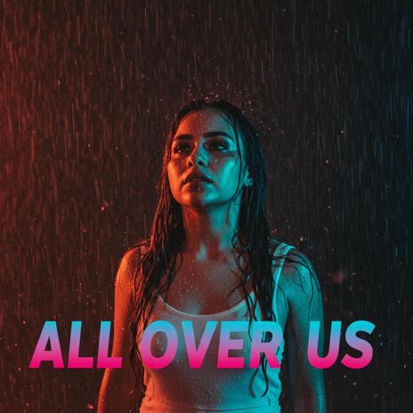 All Over Us | Boomplay Music